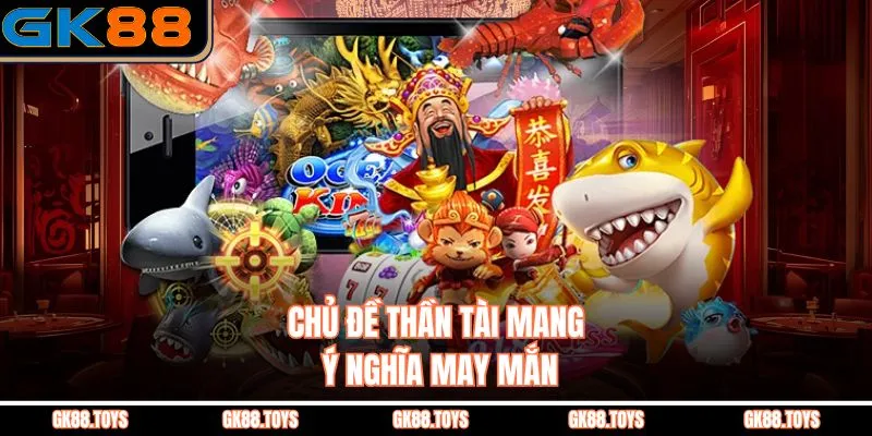 Chủ đề Thần Tài mang ý nghĩa may mắn