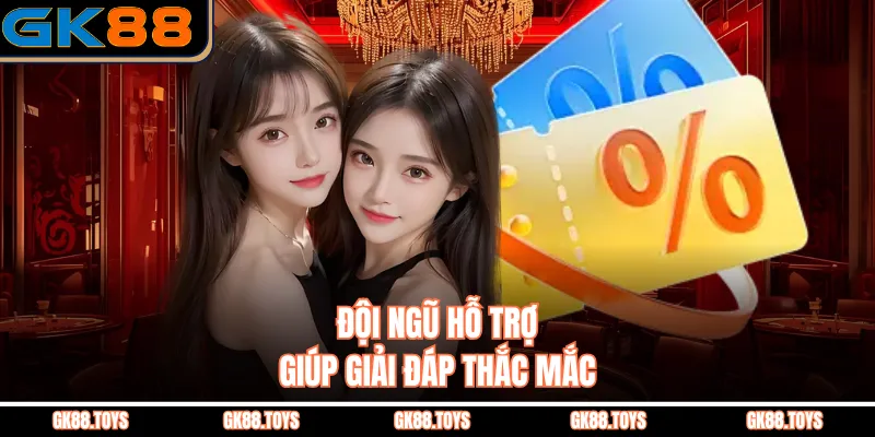 Đội ngũ hỗ trợ giúp giải đáp thắc mắc